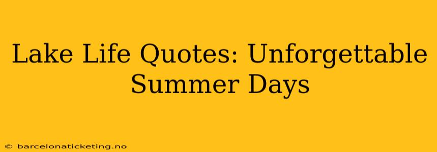 Lake Life Quotes: Unforgettable Summer Days