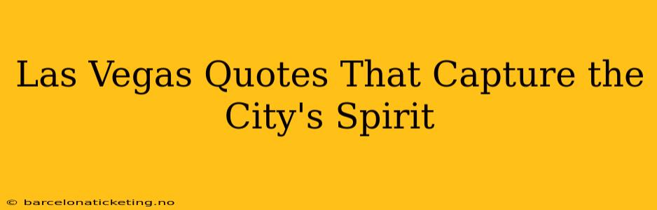Las Vegas Quotes That Capture the City's Spirit