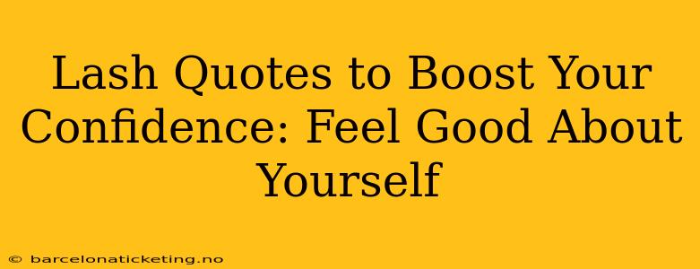 Lash Quotes to Boost Your Confidence: Feel Good About Yourself