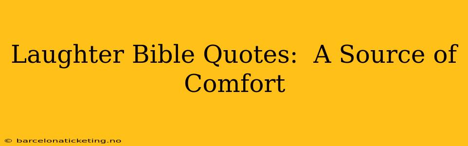 Laughter Bible Quotes:  A Source of Comfort