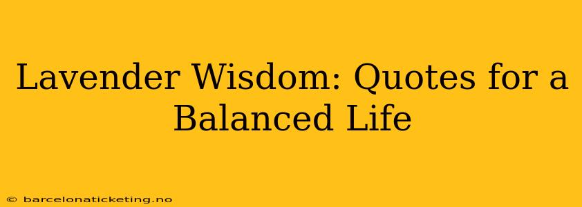 Lavender Wisdom: Quotes for a Balanced Life