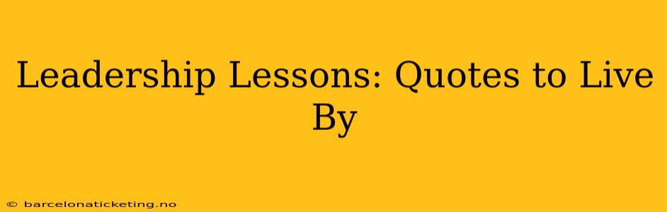 Leadership Lessons: Quotes to Live By