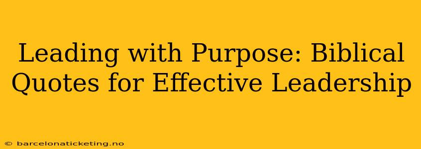 Leading with Purpose: Biblical Quotes for Effective Leadership