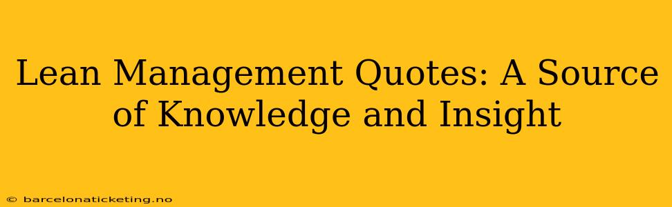 Lean Management Quotes: A Source of Knowledge and Insight