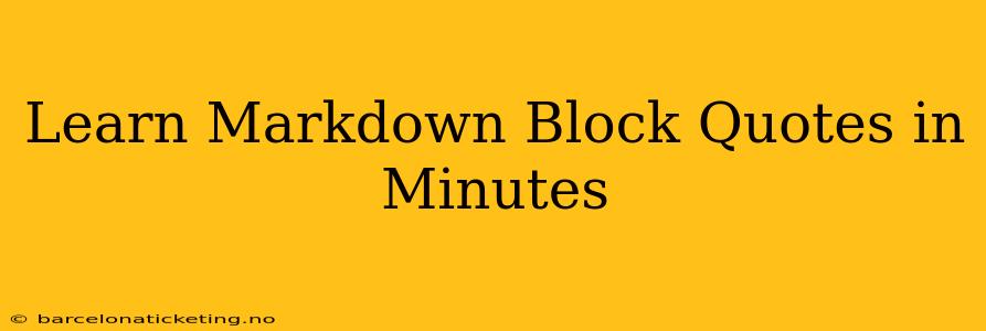Learn Markdown Block Quotes in Minutes
