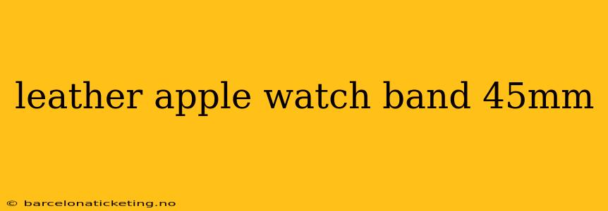 leather apple watch band 45mm