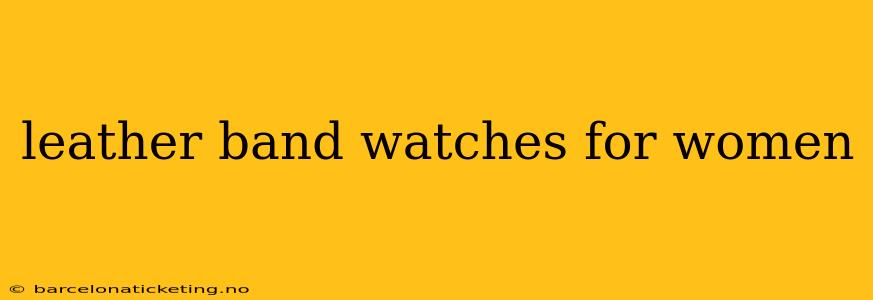 leather band watches for women