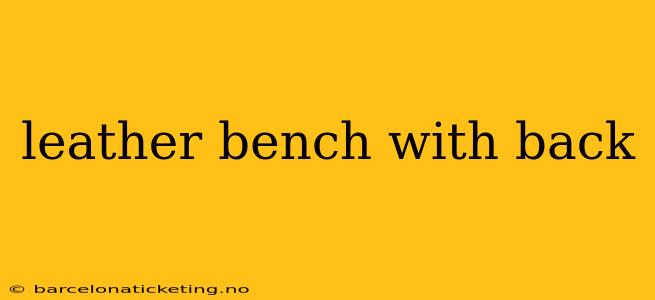 leather bench with back