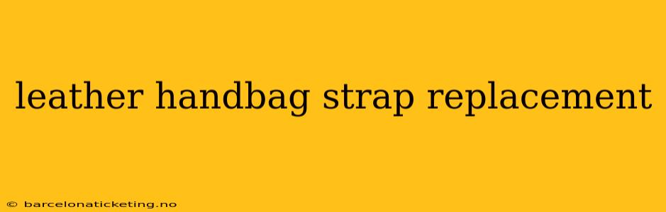 leather handbag strap replacement