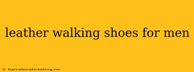 leather walking shoes for men