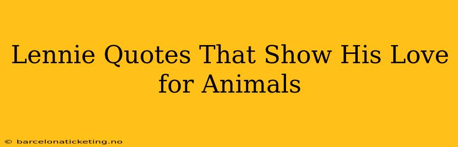 Lennie Quotes That Show His Love for Animals