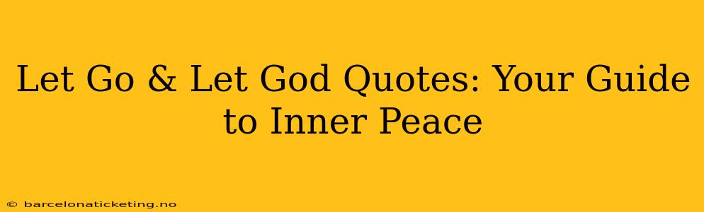 Let Go & Let God Quotes: Your Guide to Inner Peace