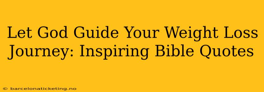 Let God Guide Your Weight Loss Journey: Inspiring Bible Quotes