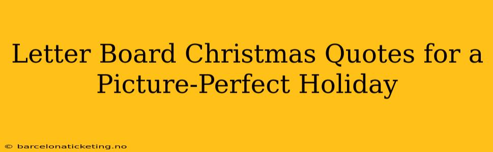 Letter Board Christmas Quotes for a Picture-Perfect Holiday