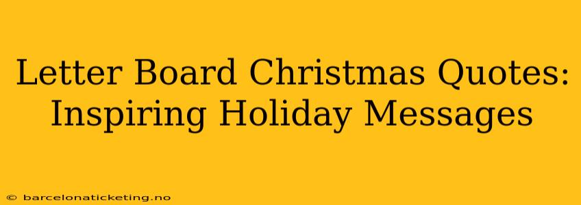 Letter Board Christmas Quotes: Inspiring Holiday Messages
