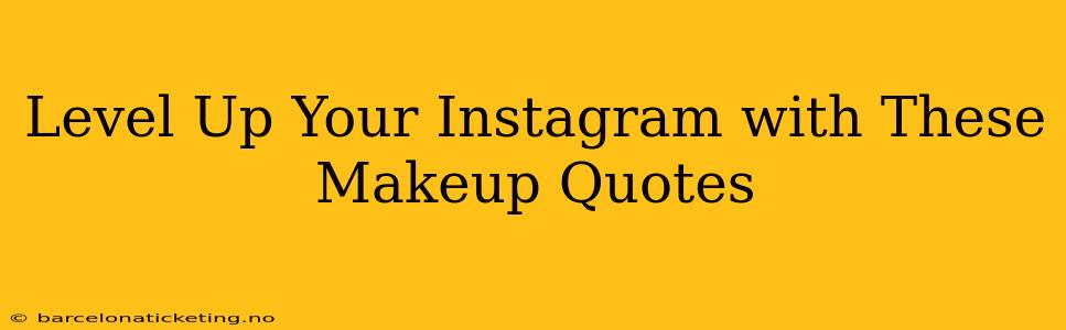 Level Up Your Instagram with These Makeup Quotes