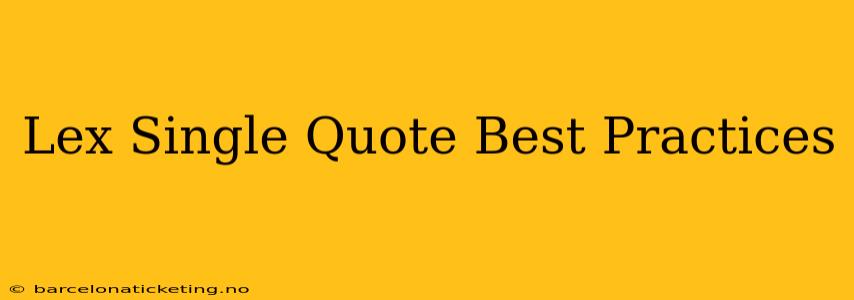Lex Single Quote Best Practices