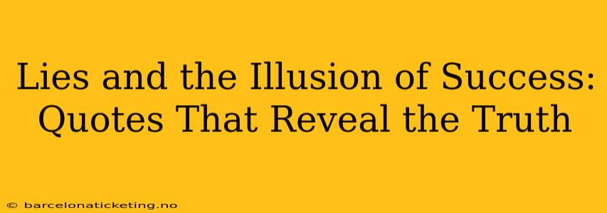 Lies and the Illusion of Success: Quotes That Reveal the Truth