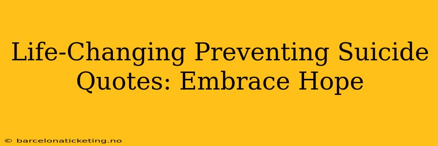 Life-Changing Preventing Suicide Quotes: Embrace Hope