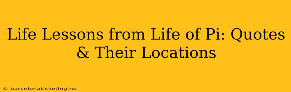 Life Lessons from Life of Pi: Quotes & Their Locations