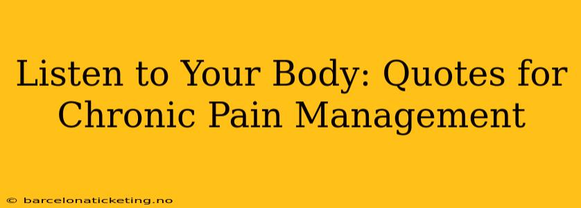 Listen to Your Body: Quotes for Chronic Pain Management