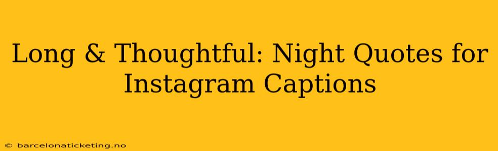 Long & Thoughtful: Night Quotes for Instagram Captions