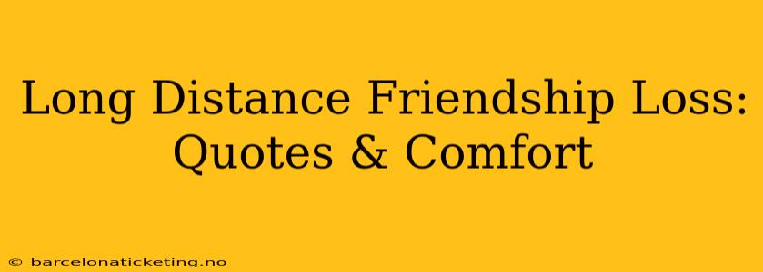 Long Distance Friendship Loss: Quotes & Comfort