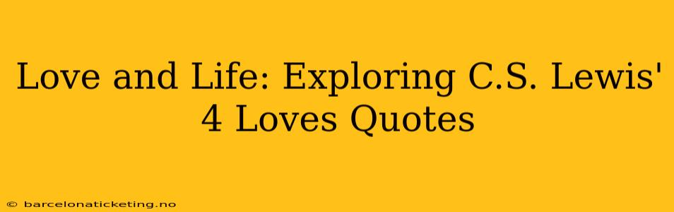 Love and Life: Exploring C.S. Lewis' 4 Loves Quotes