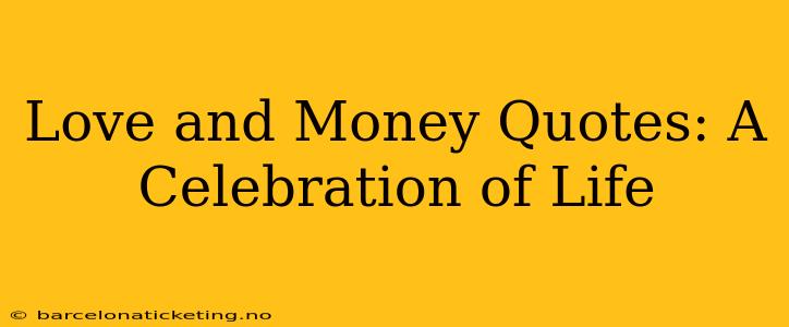 Love and Money Quotes: A Celebration of Life