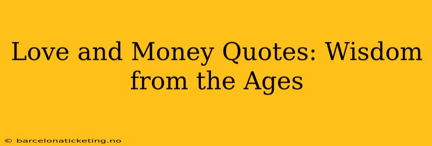 Love and Money Quotes: Wisdom from the Ages