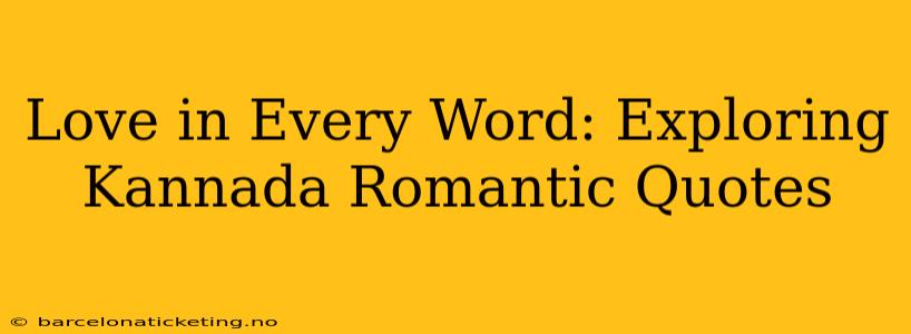 Love in Every Word: Exploring Kannada Romantic Quotes