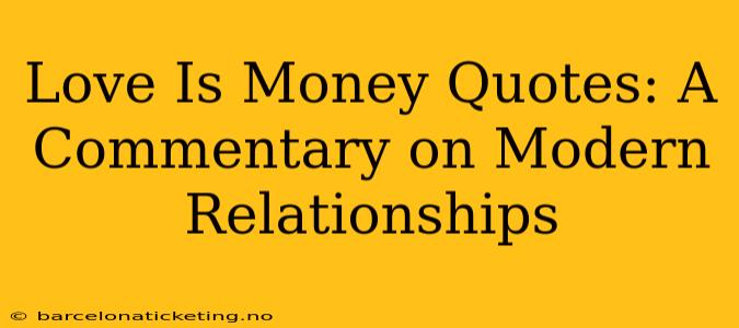 Love Is Money Quotes: A Commentary on Modern Relationships