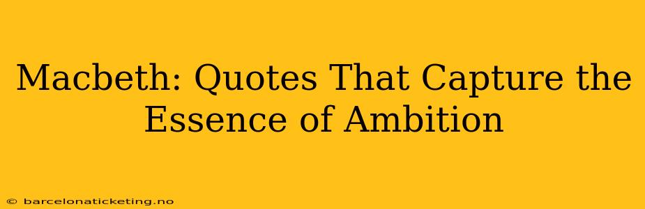 Macbeth: Quotes That Capture the Essence of Ambition
