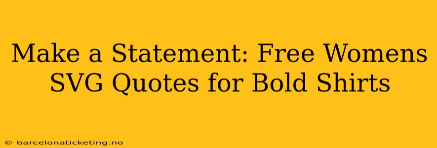 Make a Statement: Free Womens SVG Quotes for Bold Shirts