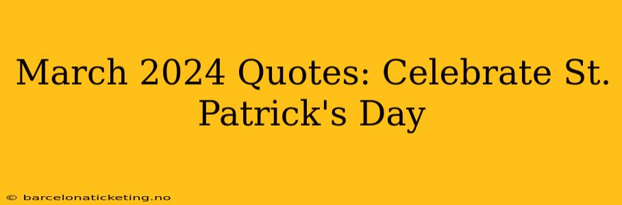 March 2024 Quotes: Celebrate St. Patrick's Day
