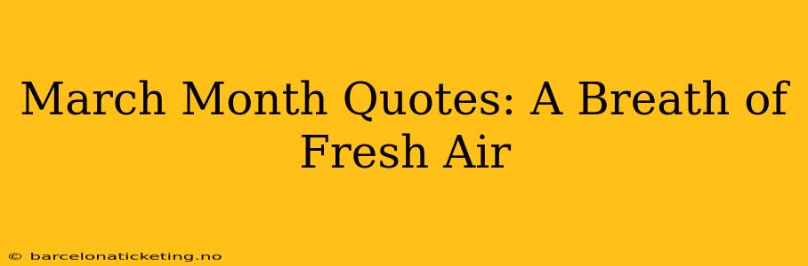 March Month Quotes: A Breath of Fresh Air