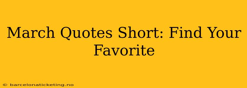 March Quotes Short: Find Your Favorite