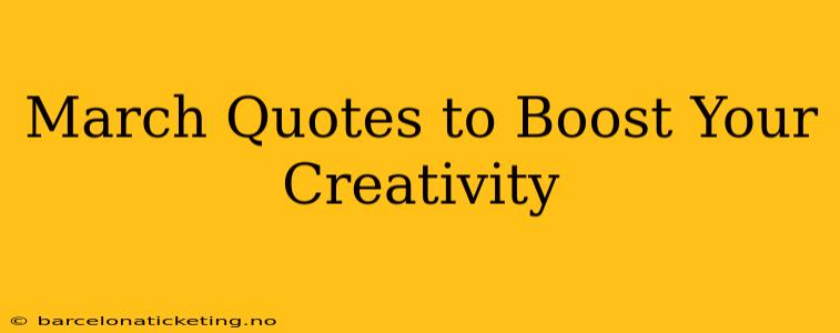 March Quotes to Boost Your Creativity