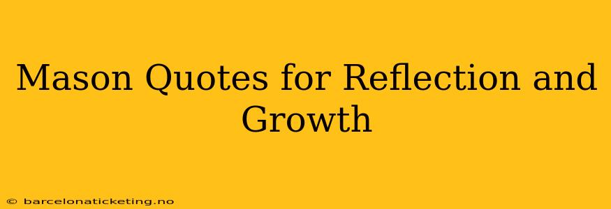 Mason Quotes for Reflection and Growth