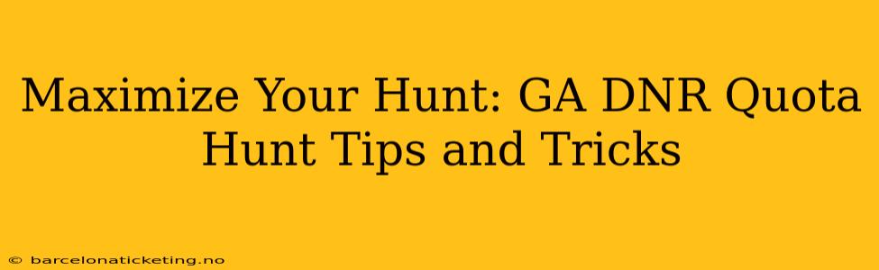 Maximize Your Hunt: GA DNR Quota Hunt Tips and Tricks