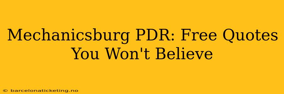Mechanicsburg PDR: Free Quotes You Won't Believe