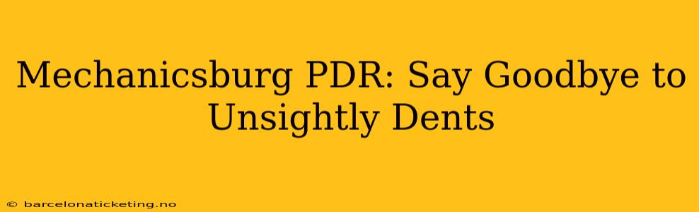 Mechanicsburg PDR: Say Goodbye to Unsightly Dents