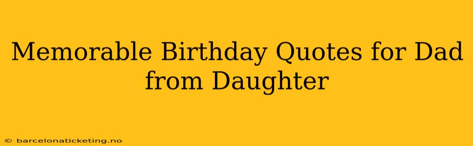 Memorable Birthday Quotes for Dad from Daughter