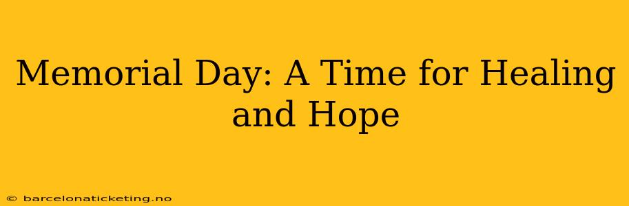 Memorial Day: A Time for Healing and Hope