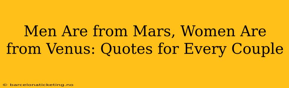 Men Are from Mars, Women Are from Venus: Quotes for Every Couple