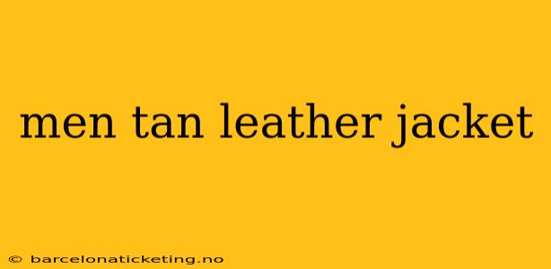 men tan leather jacket