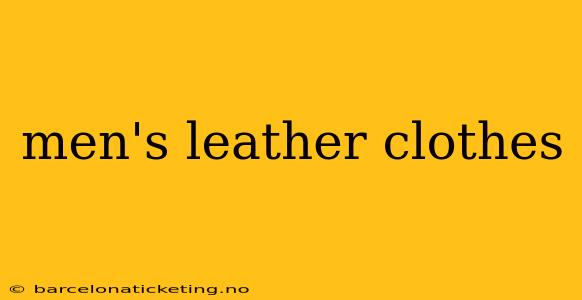 men's leather clothes