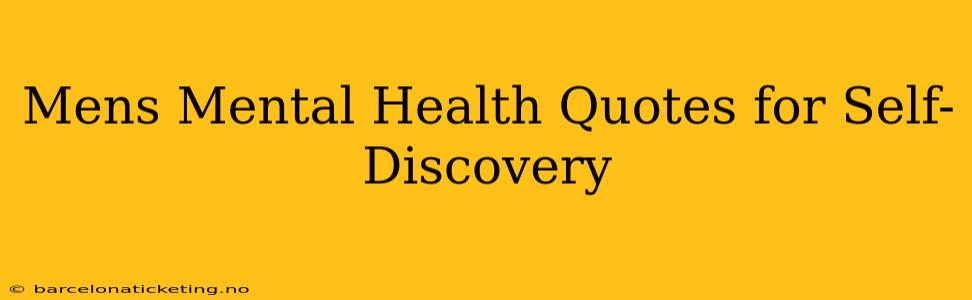 Mens Mental Health Quotes for Self-Discovery