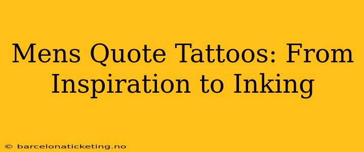 Mens Quote Tattoos: From Inspiration to Inking
