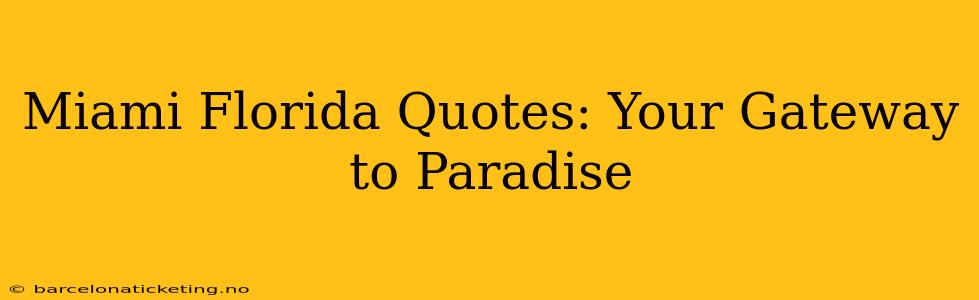 Miami Florida Quotes: Your Gateway to Paradise